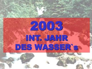 2003 INT. JAHR DES WASSER`s