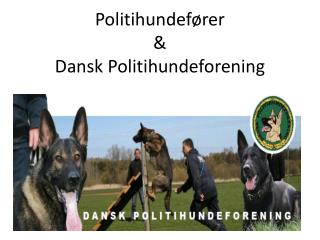 Politihundefører &amp; Dansk Politihundeforening