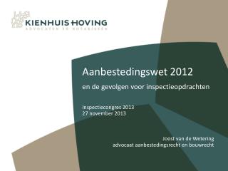 Aanbestedingswet 2012 en de gevolgen voor inspectieopdrachten 						Inspectiecongres 2013