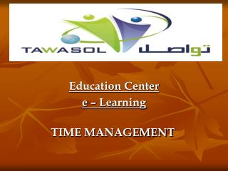 Education Center e – Learning TIME MANAGEMENT