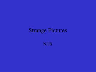 Strange Pictures