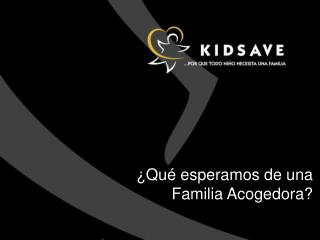 ¿Qué esperamos de una Familia Acogedora?