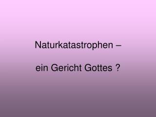 Naturkatastrophen – ein Gericht Gottes ?