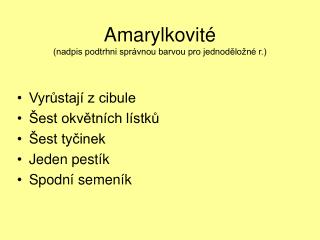 Amarylkovité (nadpis podtrhni správnou barvou pro jednoděložné r.)