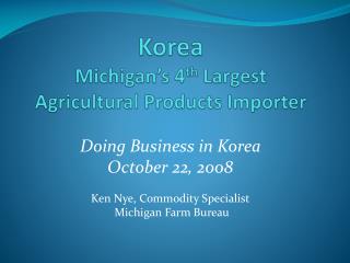 Korea Michigan’s 4 th Largest Agricultural Products Importer