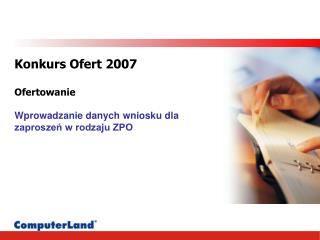 Konkurs Ofert 2007 Ofertowanie Wprowadzanie danych wniosku dla zaproszeń w rodzaju ZPO