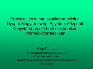 Kiss Danuta E-mail:danuta.kiss@emk.nyme.hu Könyvtári szakinformátor