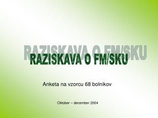 RAZISKAVA O FM/SKU