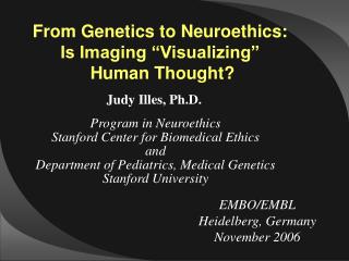 From Genetics to Neuroethics: Is Imaging “Visualizing” Human Thought?