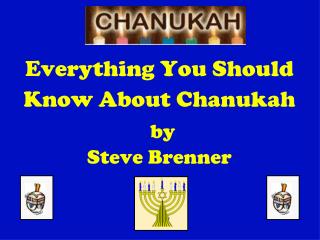 Everything You Should Know About Chanukah by Steve Brenner