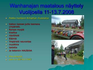 Wanhanajan maatalous näyttely Vuolijoella 11-13.7.2008