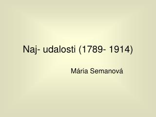 Naj- udalosti (1789- 1914)