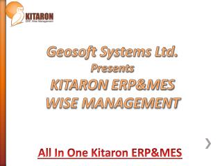 Geosoft Systems Ltd. Presents KITARON ERP&amp;MES WISE MANAGEMENT