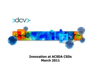 Innovation at ACSDA CSDs March 2011