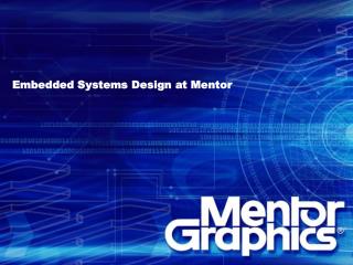 Embedded Systems Design at Mentor