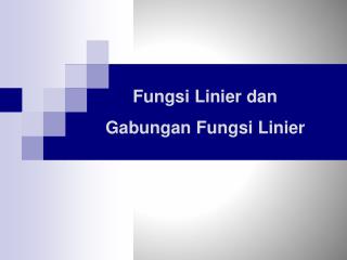 Fungsi Linier dan Gabungan Fungsi Linier