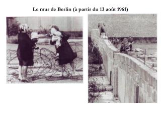 Le mur de Berlin (à partir du 13 août 1961)