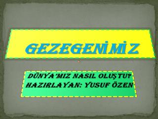 GEZEGENİMİZ