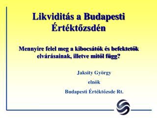 Jaksity György elnök Budapesti Értéktőzsde Rt.