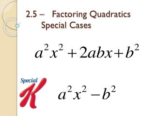 2.5 – Factoring Quadratics		Special Cases