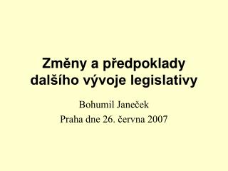 Zm ě ny a p ř edpoklady dalšího vývoje legislativy