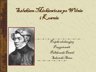 Szlakiem Mickiewicza po Wilnie i Kownie
