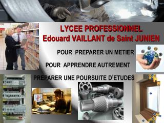 LYCEE PROFESSIONNEL Edouard VAILLANT de Saint JUNIEN