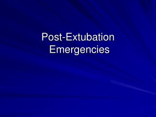 Post-Extubation Emergencies