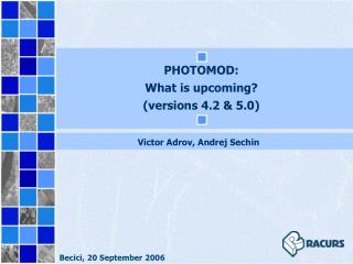 PHOTOMOD : What is upcoming? (versions 4.2 &amp; 5.0)