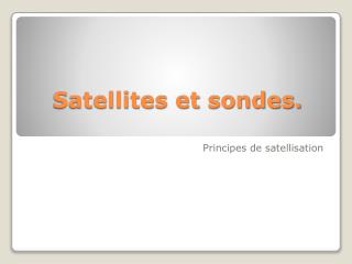 Satellites et sondes.