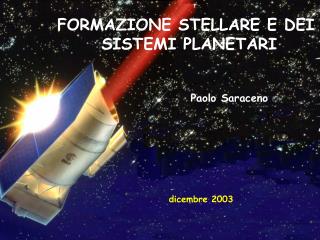 FORMAZIONE STELLARE E DEI SISTEMI PLANETARI