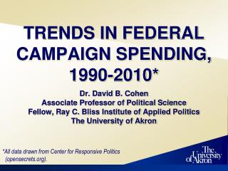 TRENDS IN FEDERAL CAMPAIGN SPENDING, 1990-2010*