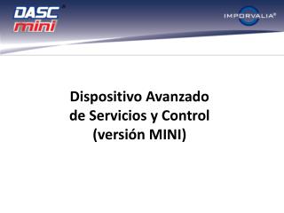 Dispositivo Avanzado de Servicios y Control (versión MINI)