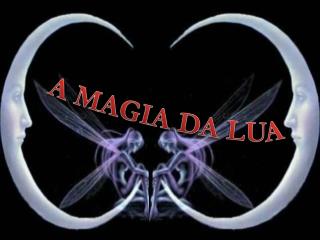 A MAGIA DA LUA