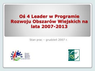Oś 4 Leader w Programie Rozwoju Obszarów Wiejskich na lata 2007-2013