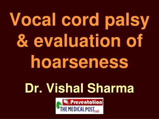 Vocal cord palsy &amp; evaluation of hoarseness
