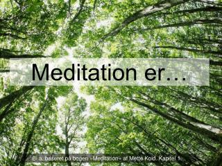 Meditation er…