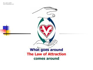 What goes around The Law of Attraction comes around