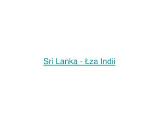 Sri Lanka - Łza Indii