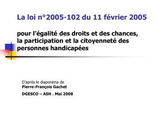 D’après le diaporama de Pierre-François Gachet DGESCO – ASH . Mai 2008
