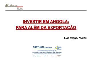 INVESTIR EM ANGOLA: PARA ALÉM DA EXPORTAÇÃO Luís Miguel Nunes