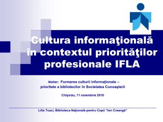 Cultura informa ţională în contextul priorităţilor profesionale IFLA