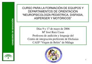 Días 9 y 17 de mayo de 2006 Mª José Ruiz Casas Profesora de audición y lenguaje del