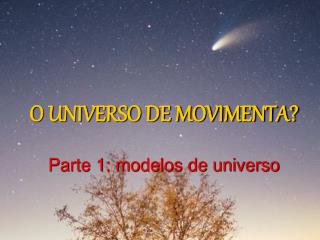 O UNIVERSO DE MOVIMENTA? Parte 1: modelos de universo
