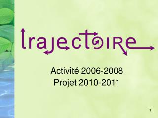 Activité 2006-2008 Projet 2010-2011