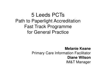 5 Leeds PCTs Path to Paperlight Accreditation Fast Track Programme for General Practice