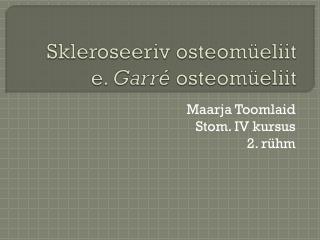 Skleroseeriv osteomüeliit e. Garré osteomüeliit