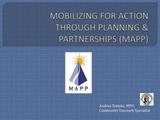 MOBILIZING FOR ACTION THROUGH PLANNING &amp; PARTNERSHIPS (MAPP)