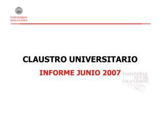 CLAUSTRO UNIVERSITARIO INFORME JUNIO 2007
