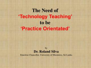 The Need of ‘Technology Teaching’ to be ‘Practice Orientated’